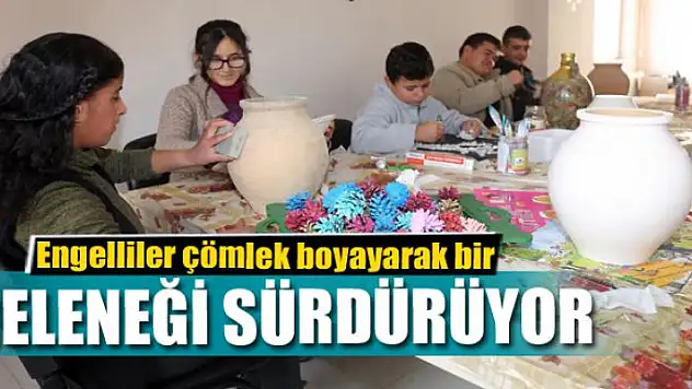 Engelliler çömlek boyayarak bir geleneği sürdürüyor
