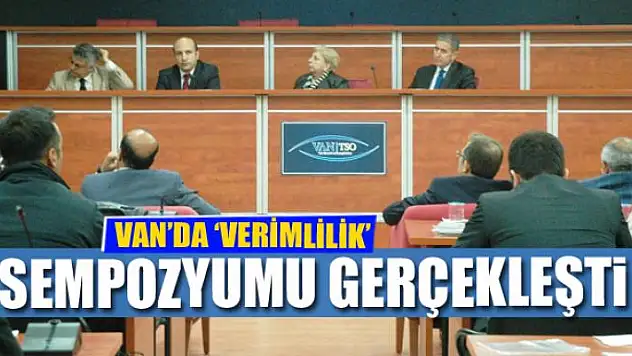 Van'da 'Verimlilik' sempozyumu