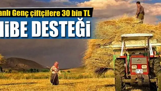 Genç çiftçilere 30 bin TL hibe desteği 
