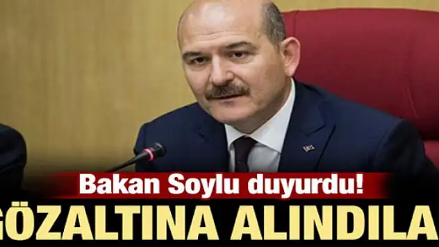 Bakan Soylu duyurdu! O kişiler gözaltına alındı