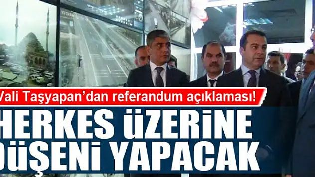Taşyapan: Herkes üzerine düşeni yapacak