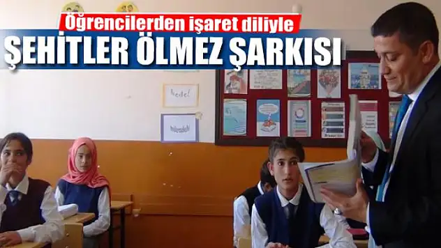 Öğrencilerden işaret diliyle 'Şehitler Ölmez' şarkısı