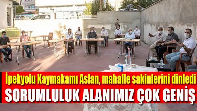 İpekyolu Kaymakamı Aslan, mahalle sakinlerini dinledi