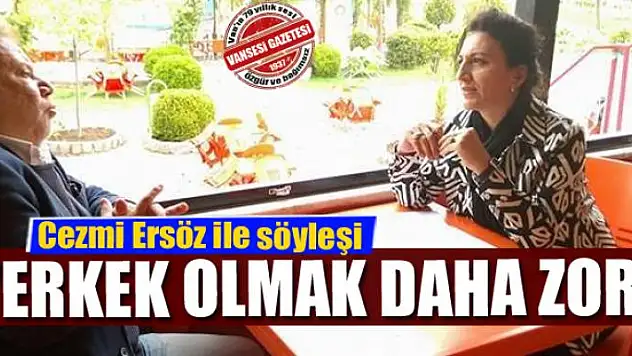 'ERKEK OLMAK DAHA ZOR'