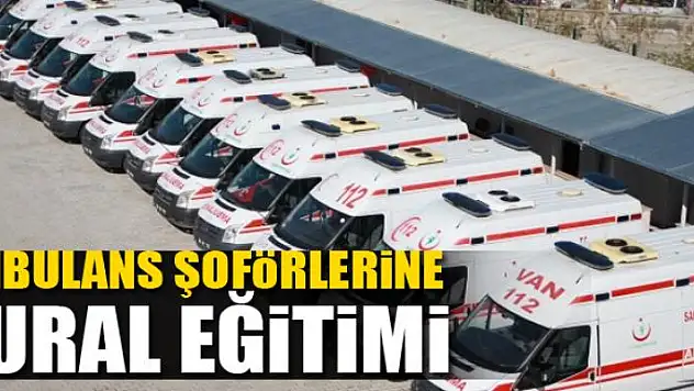 Ambulans şoförlerine eğitim