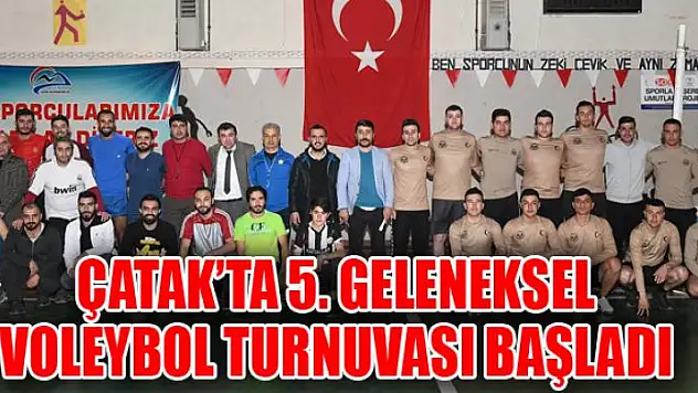 Çatak'ta 5. geleneksel voleybol turnuvası başladı