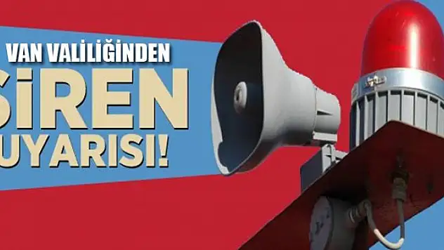Van'da 'siren' uyarısı
