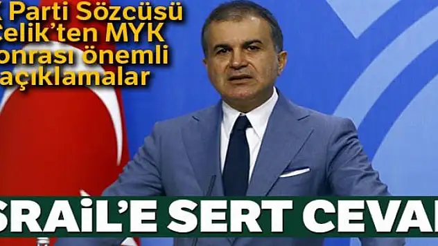 AK Parti Sözcüsü Çelik'ten MYK sonrası açıklama