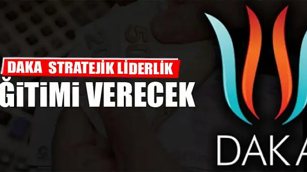 DAKA'DAN  STRATEJİK LİDERLİK EĞİTİMİ