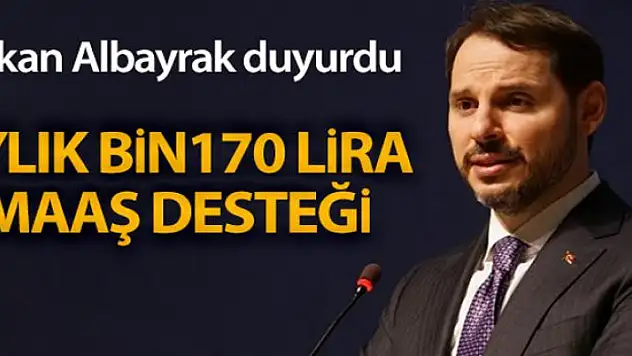 Bakan Albayrak: 'Aylık bin 170 lira maaş desteğini sağlayacağız'