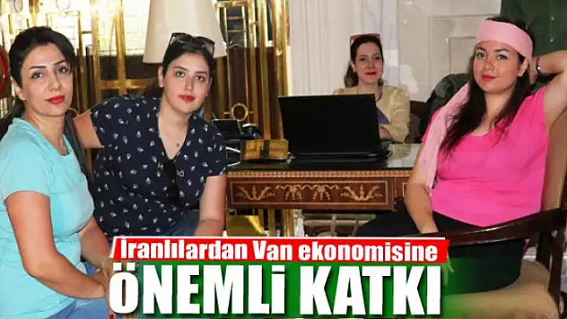 İranlılardan Van ekonomisine katkı