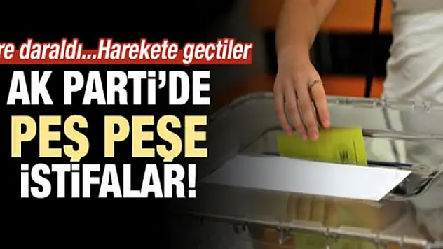 2 AK Partili belediye başkanı, 1 vali istifa etti