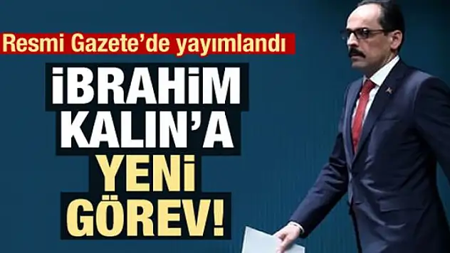 İbrahim Kalın'a yeni görev!