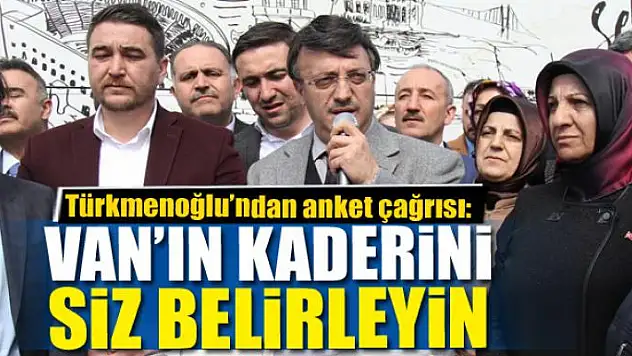 VAN'IN KADERİNİ SİZ BELİRLEYİN