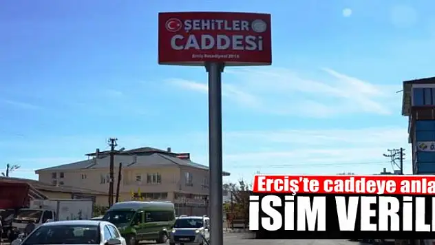 Erciş'te caddeye anlamlı isim verildi