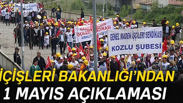 İçişleri Bakanlığı'ndan 1 Mayıs açıklaması
