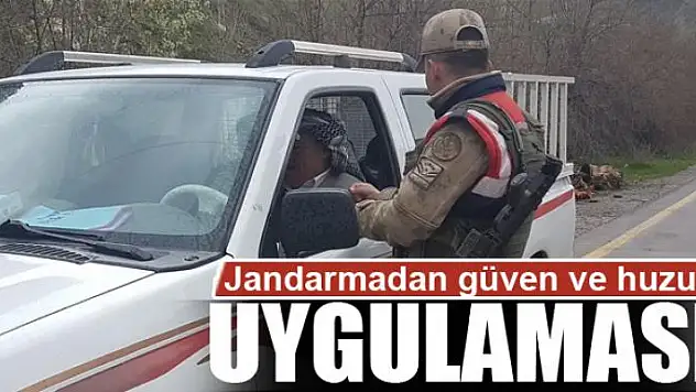 Jandarmadan güven ve huzur uygulaması 
