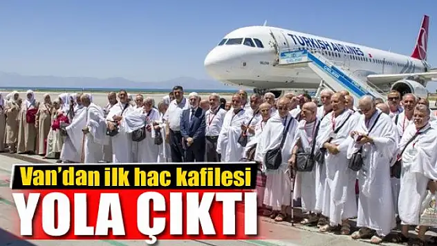 Van'dan ilk hac kafilesi yola çıktı