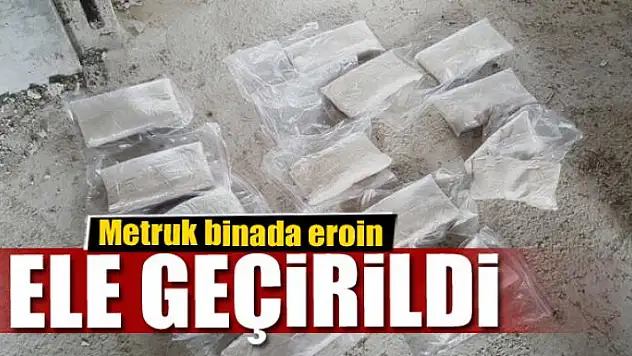 Metruk binada eroin ele geçirildi 