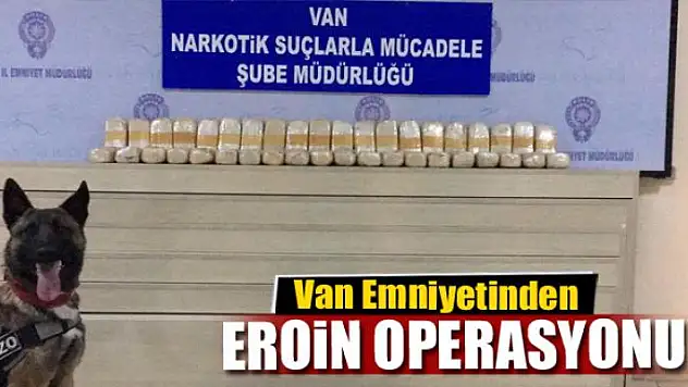 Van'da 20 kilo eroin ele geçirildi