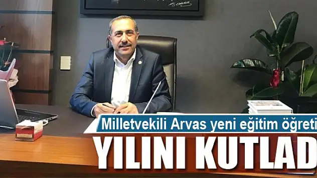 Milletvekili Arvas yeni eğitim öğretim yılını kutladı 