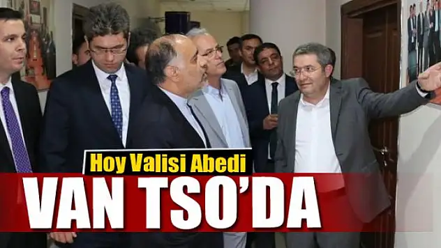 Hoy Valisi Abedi'den Van TSO'ya ziyaret