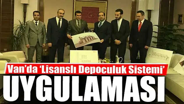 Van'da 'Lisanslı Depoculuk Sistemi' uygulaması