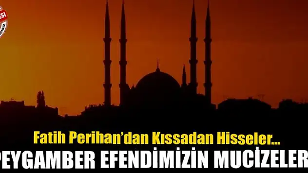 PEYGAMBER EFENDİMİZİN MUCİZELERİ