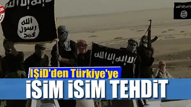 IŞİD'den Türkiye'ye isim isim tehdit