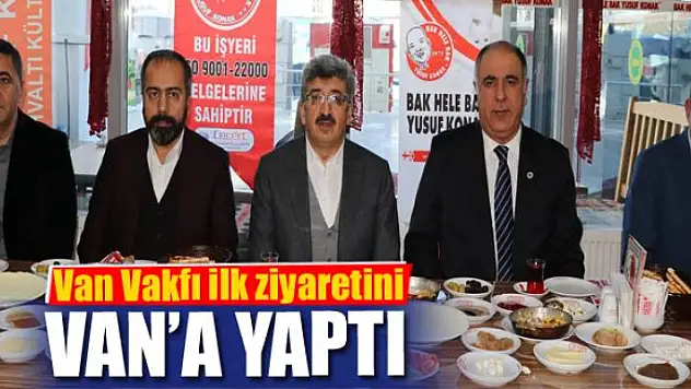 Van Vakfı ilk ziyaretini Van'a yaptı