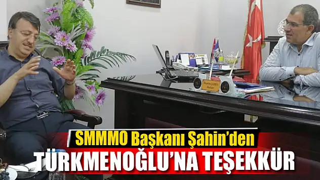 SMMMO Başkanı Şahin'den Türkmenoğlu'na teşekkür