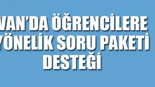 Van'da öğrencilere yönelik soru paketi desteği