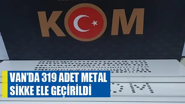 Van'da 319 adet metal sikke ele geçirildi