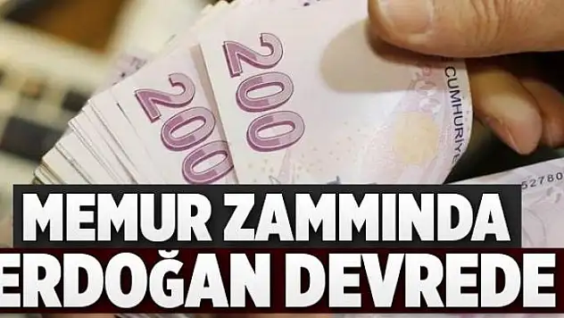 Memur zammında Erdoğan devrede  