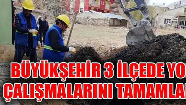 Van Büyükşehir Belediyesi 3 ilçede daha yol çalışmalarını tamamladı