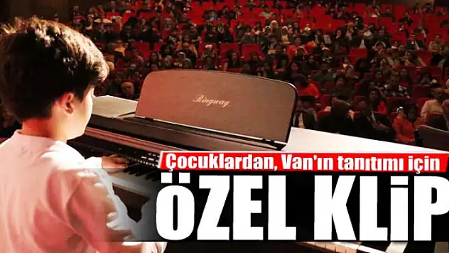Çocuklardan, Van'ın tanıtımı için klip