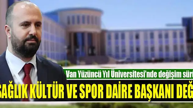 SAĞLIK KÜLTÜR VE SPOR DAİRE BAŞKANI DEĞİŞTİ