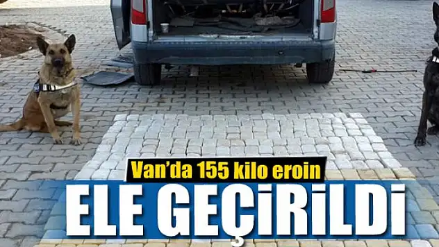 Van'da 155 kilo eroin ele geçirildi 