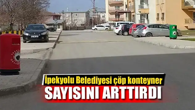 İpekyolu Belediyesi çöp konteyner sayısını arttırdı