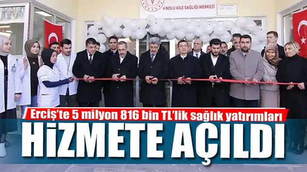 Erciş'te 5 milyon 816 bin TL'lik sağlık yatırımları hizmete açıldı