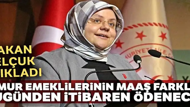Bakan Selçuk açıkladı! Memur emeklilerinin maaş farkları bugünden itibaren ödenecek