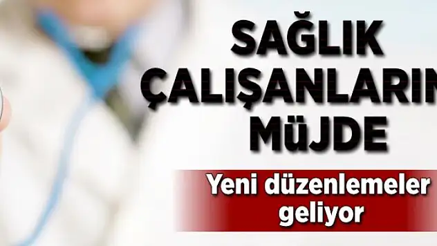 Sağlık çalışanlarına müjde  
