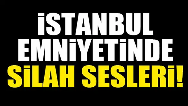 Son dakika: İstanbul Emniyet Müdürlüğünde silah sesleri