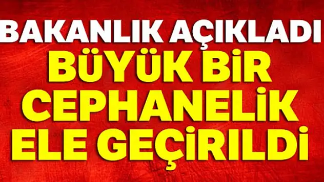 Bakanlık açıkladı: Büyük bir cephanelik ele geçirildi