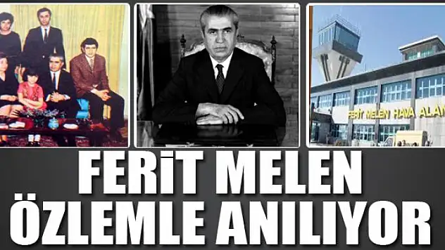 FERİT MELEN ÖZLEMLE ANILIYOR