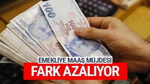 Emekliye maaş müjdesi fark azalıyor