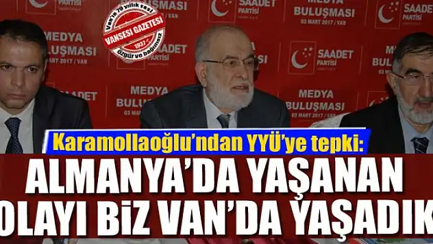 Karamollaoğlu: Almanya'da yaşanan olayı biz Van'da yaşadık