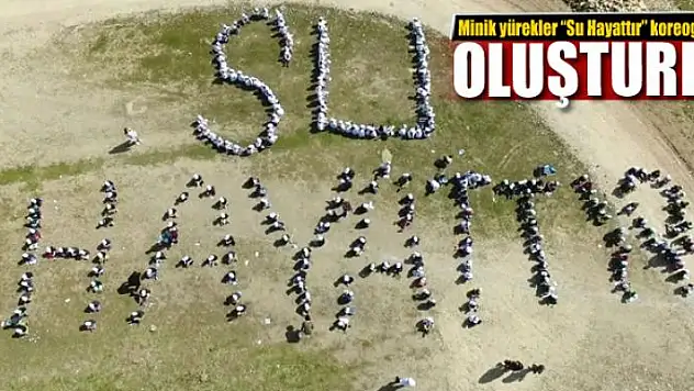 Minik yürekler 'Su Hayattır' koreografisi oluşturdu