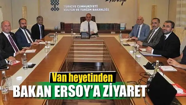 Van heyetinden Bakan Ersoy'a ziyaret