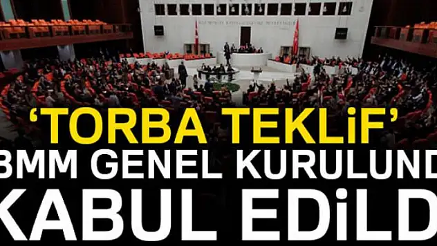 'Torba teklif' TBMM Genel Kurulunda kabul edildi